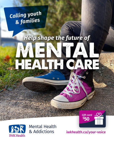 A person casually sitting on concrete stairs; only their mis-matched pink and blue high-top Converse sneakers are visible. Over top the text reads: Calling youth and families, Help shape the future of mental health care. Below the image is the IWK Mental Health & Addictions logo, an icon promoting a $50 gift card for participation, and a url for more information: iwkhealth.ca/your-voice