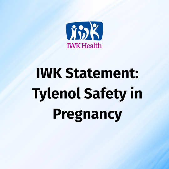 IWK Statement: Tylenol Safety in Pregnancy
